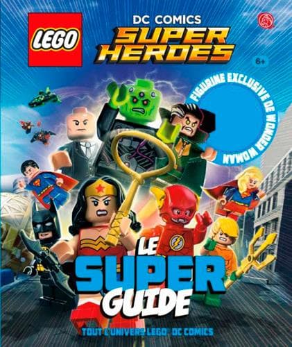 Couverture de Lego DC Comics Super Heroes : le super guide